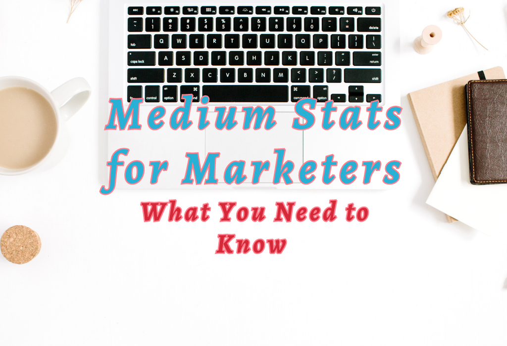 Medium Stats for Marketers