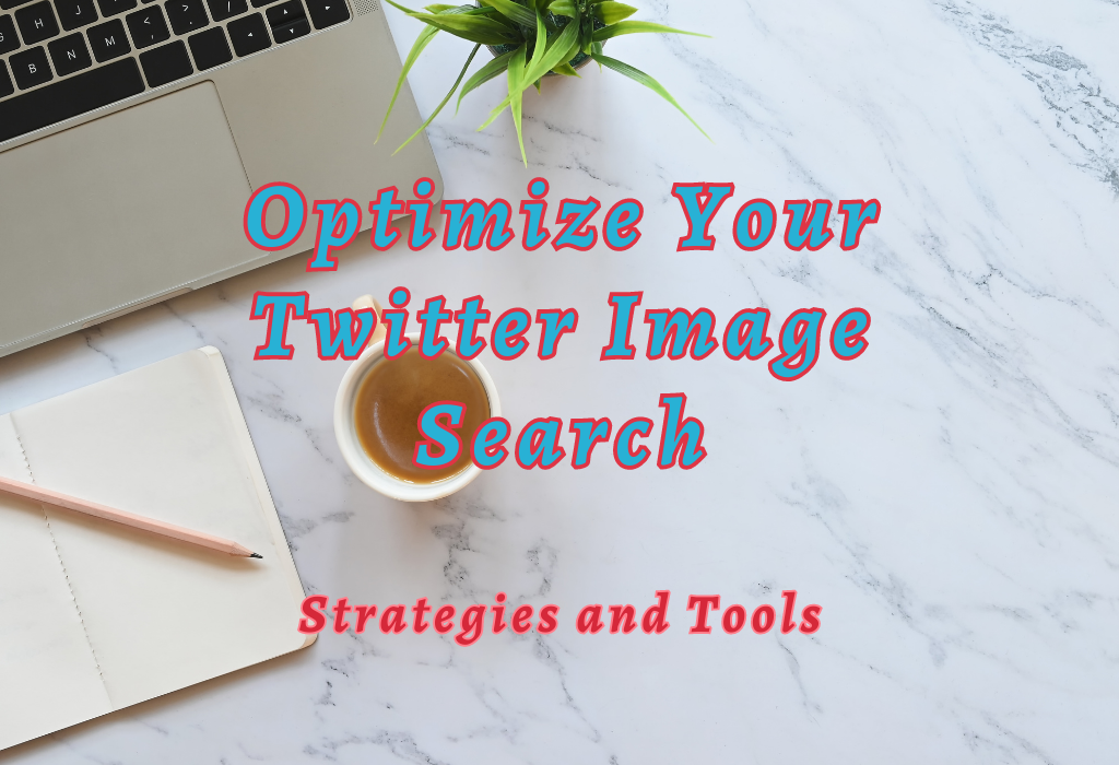 Optimize Twitter Image Search