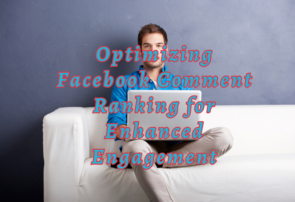 Optimizing Facebook Comment Ranking
