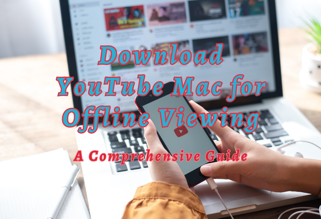 can you download youtube videos to watch offline on mac