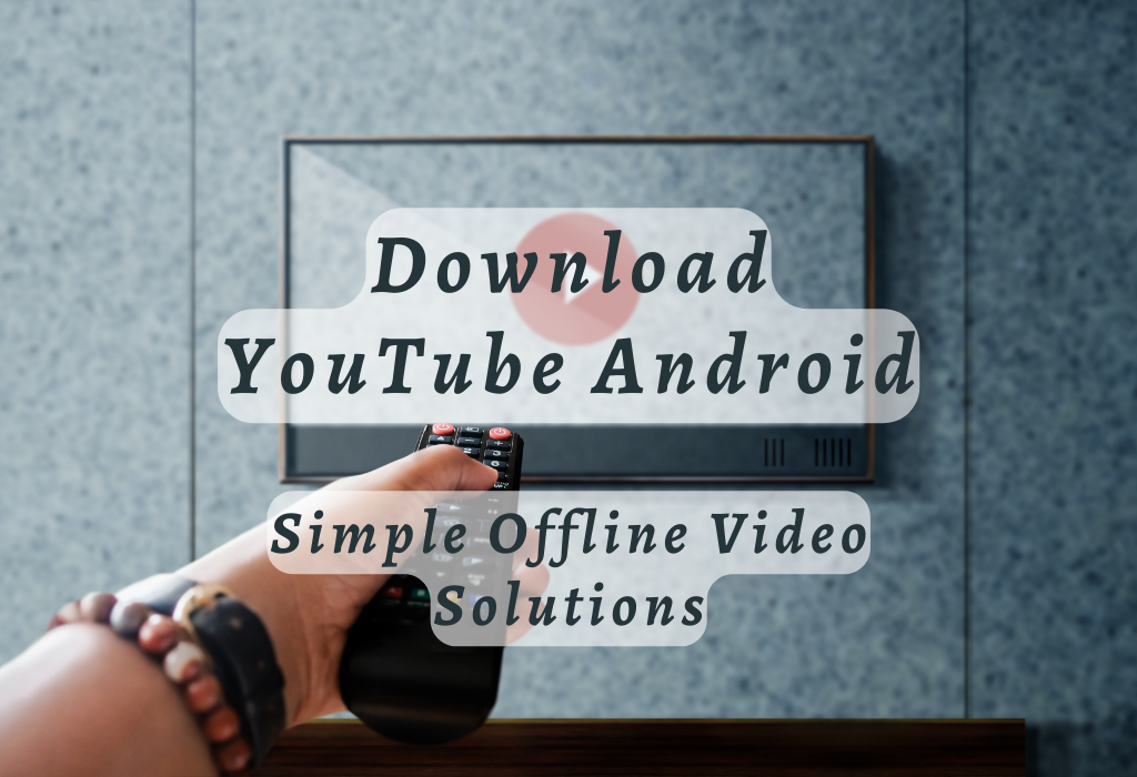 Download YouTube Android